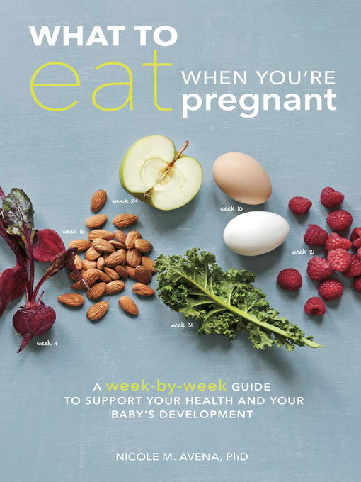 Title details for What to Eat When You're Pregnant by Nicole M. Avena, PhD - Wait list